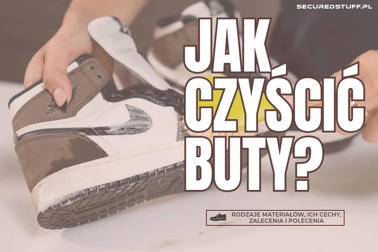 Z CZEGO SĄ MOJE BUTY, CZYLI O MATERIAŁACH I PIELĘGNACJI OBUWIA